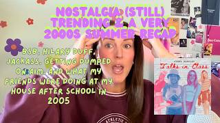 Nostalgia is (still) trending & a *very 2000s* Summer Recap