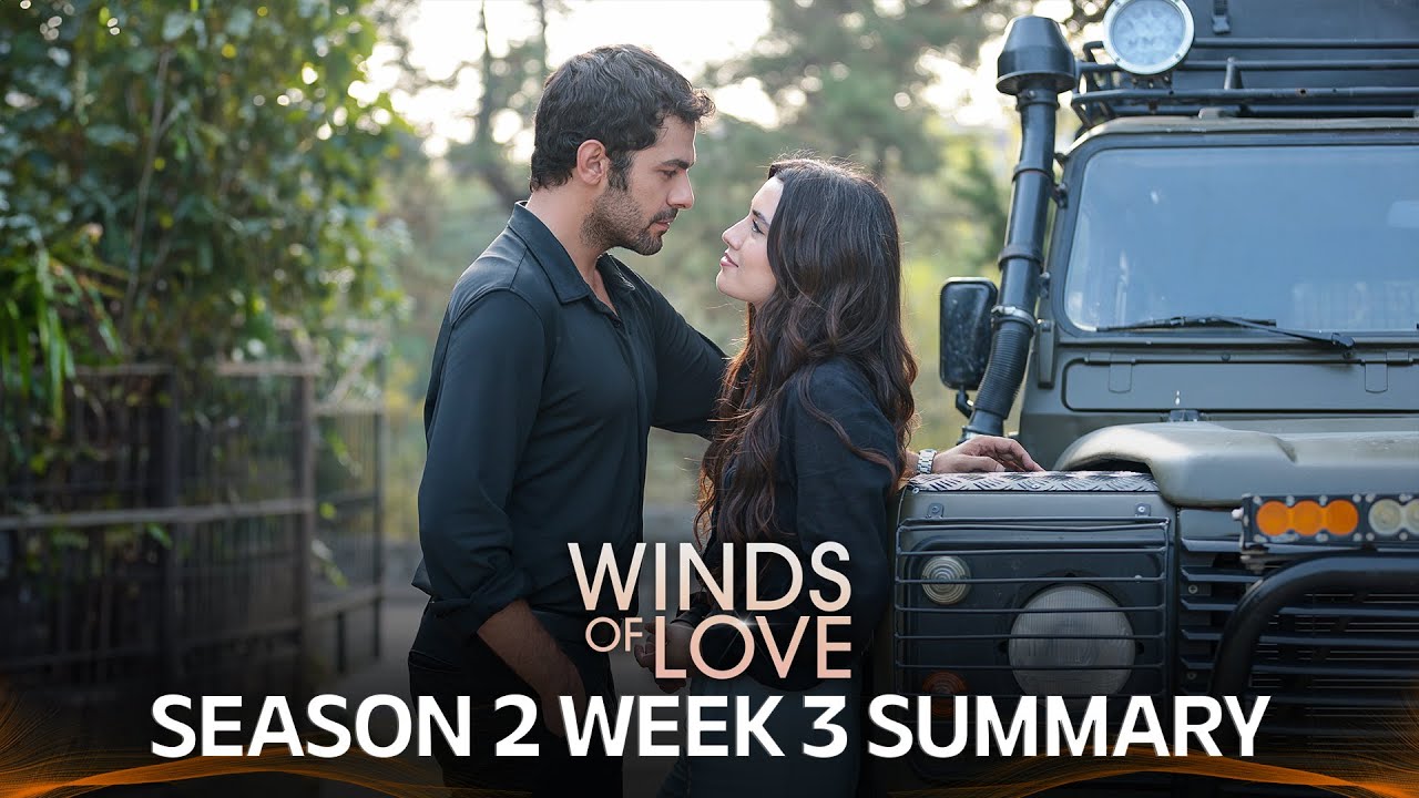 Winds of Love Season 2 Week 3 Summary  | Rüzgarlı Tepe 2. Sezon 3. Hafta Özeti