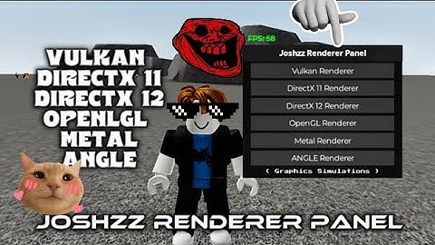 *RENDERER PANEL* Joshzz | Vulkan | DirectX11 | DirectX12 | OpenGL | Metal | Angle | (Works All Game)