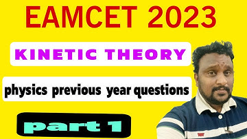 EAMCET 2023 | EAMCET PHYSICS PYQS| KINETIC THEORY OF GASES|PART 1|CLASS11
