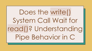 Does the write() System Call Wait for read()? Understanding Pipe Behavior in C