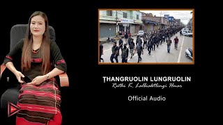 Video thumbnail of "Ṭhangruolin lungruolin - Ruthi Lalbiaktlingi Hmar || Official Audio"