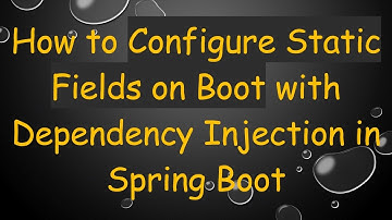 How to Configure Static Fields on Boot with Dependency Injection in Spring Boot