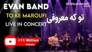 Evan Band - To Ke Maroufi I Live In Concert ( ایوان بند - تو که معروفی )