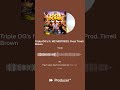 Triple OG's ft. MC MISTRESS. Prod. Tirrell Brown