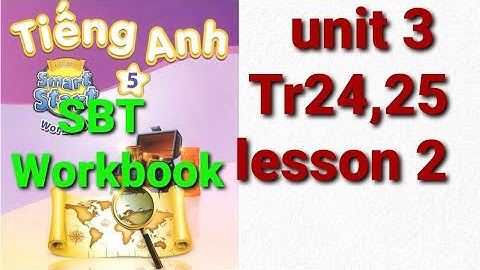 Giải sách bài tập tiếng anh lớp 5 unit 3 my Friends lesson 2 trang 24,25 workbook i -learn smart sta