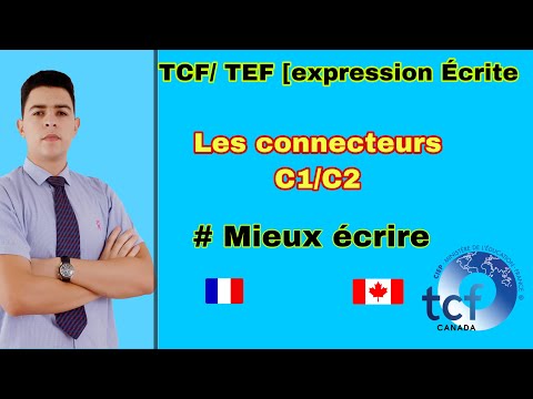 TCF [ expression écrite] les connecteurs C1/C2 (TCf tp, TCf dap, tcf Canada, TEF Canada)