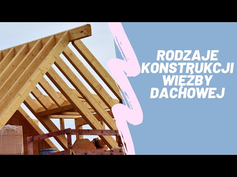 Wideo: Konstrukcja dachu: rodzaje dachów i ich rodzaje