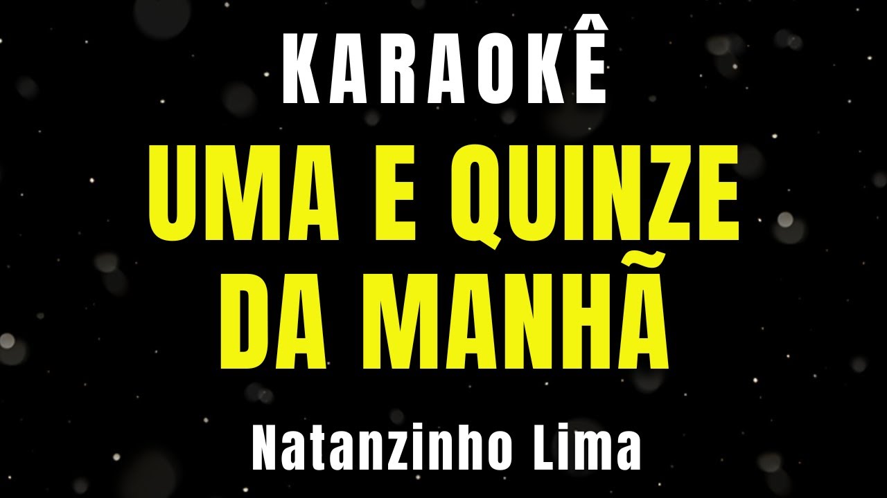 Karaokê de Arrocha - Uma e Quinze da Manhã - Natanzinho Lima