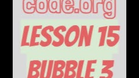 code.org Lesson 15 Bubble 3