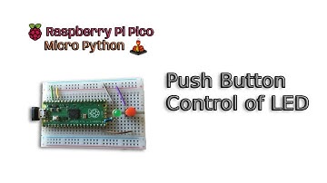 Raspberry Pi Pico and MicroPython | A Push Button Control of an LED