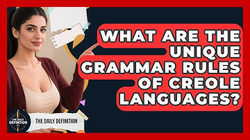 What Are The Unique Grammar Rules Of Creole Languages? - The Daily Definition
