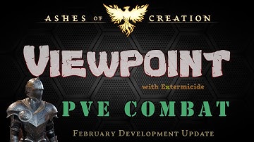 ⭐️ ﻿Ashes Of Creation: VIEWPOINT - PVE Combat - February 2021 Development Update