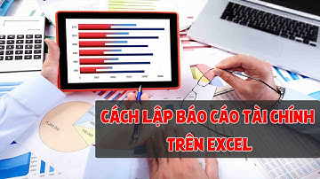 Cách Lập Báo Cáo Tài Chính Trên Excel