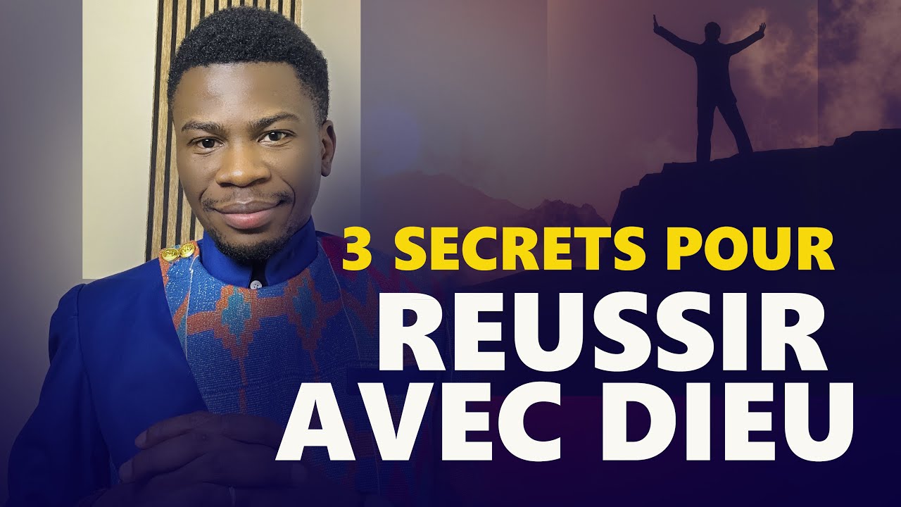 3 SECRETS POUR RÉUSSIR AVEC DIEU 