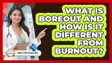 What Is Boreout And How Is It Different From Burnout? - Smart Steps to Wellness