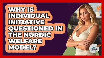 Why Is Individual Initiative Questioned In The Nordic Welfare Model? - Unmapping Scandinavia