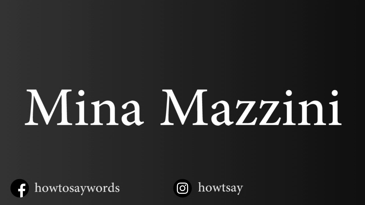 How To Pronounce Mina Mazzini Youtube