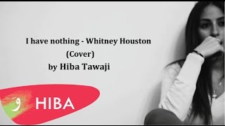 I Have Nothing (Whitney Houston) - Cover By Hiba Tawaji