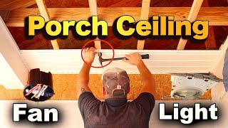 How To Install A Porch Ceiling Using Solid Vinyl Soffit (Light And Fan Installation Explained)