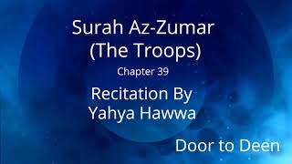 Surah Az-Zumar (The Troops) Yahya Hawwa  Quran Recitation