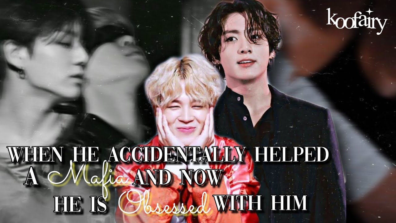 When you accidentally helped a mafia and he got obsessed with you || Jikook ff