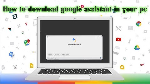 how to download google assistant in your pc for free! [ for mac , linux and windows users]