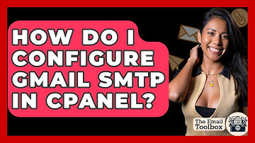 How Do I Configure Gmail SMTP In CPanel? - TheEmailToolbox.com
