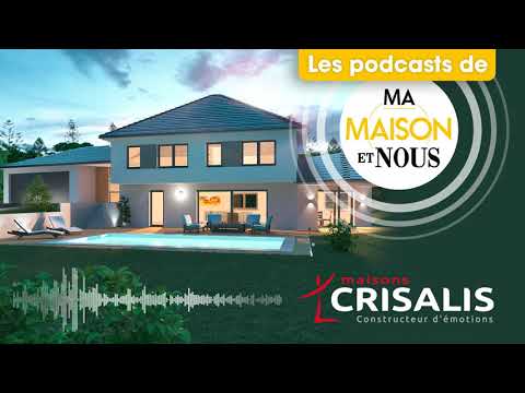 Les Podcasts de Ma Maison et Nous - Maisons Crisalis