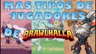 MAS TIPOS DE JUGADORES DE BRAWLHALLA!