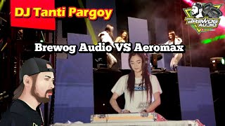 DJ TANTI PARGOY BREWOG AUDIO VS AEROMAX