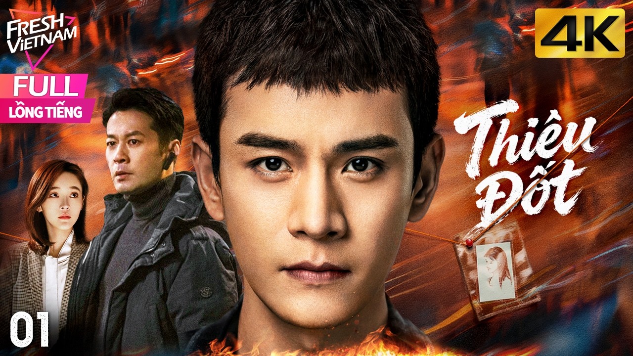 【Lồng Tiếng】Thiêu Đốt l Tập 01 l Phim Hành Động Hình Sự Trung Quốc Siêu Hay 2026 #hanhdong #kungfu