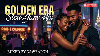 🏆Golden Era Slow Jam Mix By DJ Weapon | Throwback | Joe, H-Town, Tyrese, Usher, Ginuwine and More
