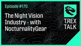 The Night Vision Industry - with NocturnalityGear