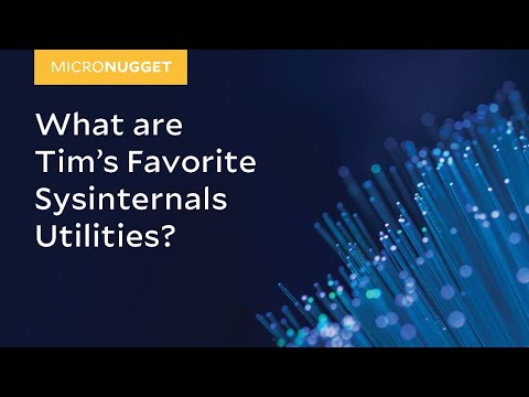 MicroNugget: What are Tim's Favorite SysInternals Utilities?