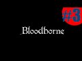 Bloodborne || Ep. 3: The First Boss