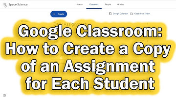 How to Make a Copy of an Assignment for Each Student in Google Classroom