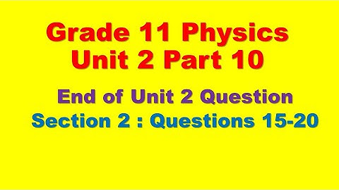 Grade 11 Physics Unit 2 Part 10 End of Unit 2 Questions section 2: Questions 15-30 |Afaan Oromoo|