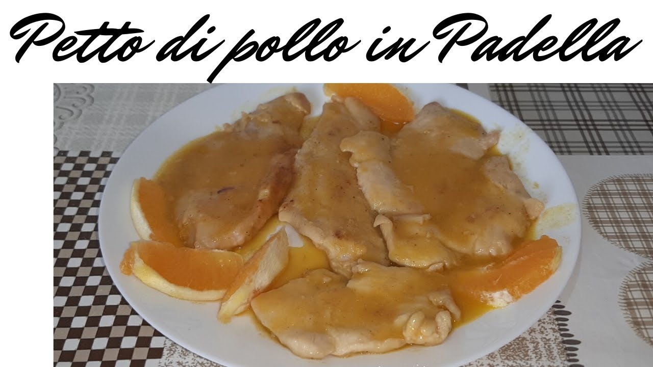 Petto di Pollo all 'Arancia in Padella - YouTube