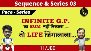 Sequence & Series 03 | Sum of Infinite G.P. | CLASS 11 | JEE | PACE SERIES
