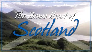 The Brave Heart of Scotland (Music and Scenery from Scotland)