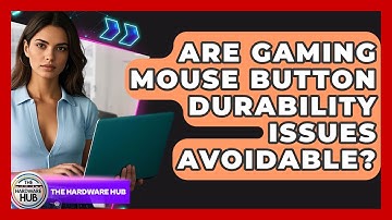 Are Gaming Mouse Button Durability Issues Avoidable? - The Hardware Hub