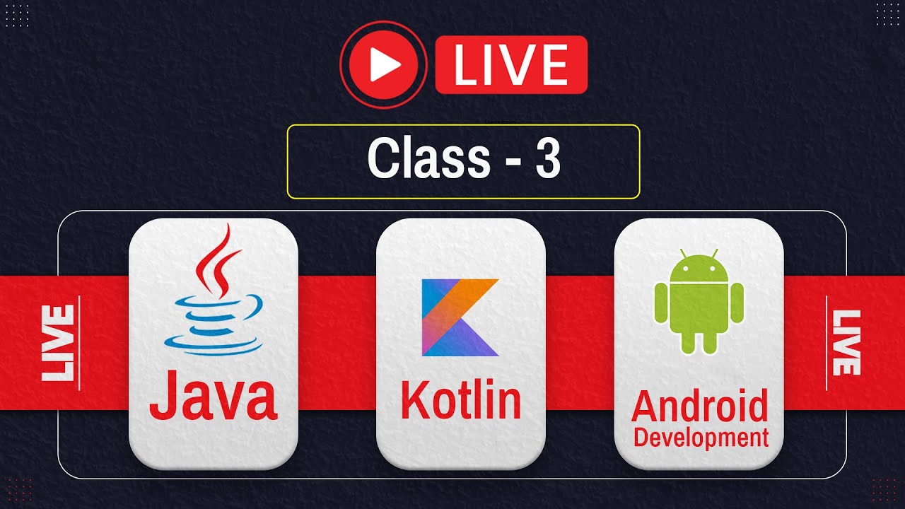 🔴 Live Class 3 - Java, Kotlin and Android App Development - More about ...