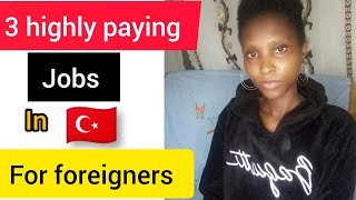 Top 3 paying jobs in turkey ?? For Foreigners#kenyansinsaudiarabia