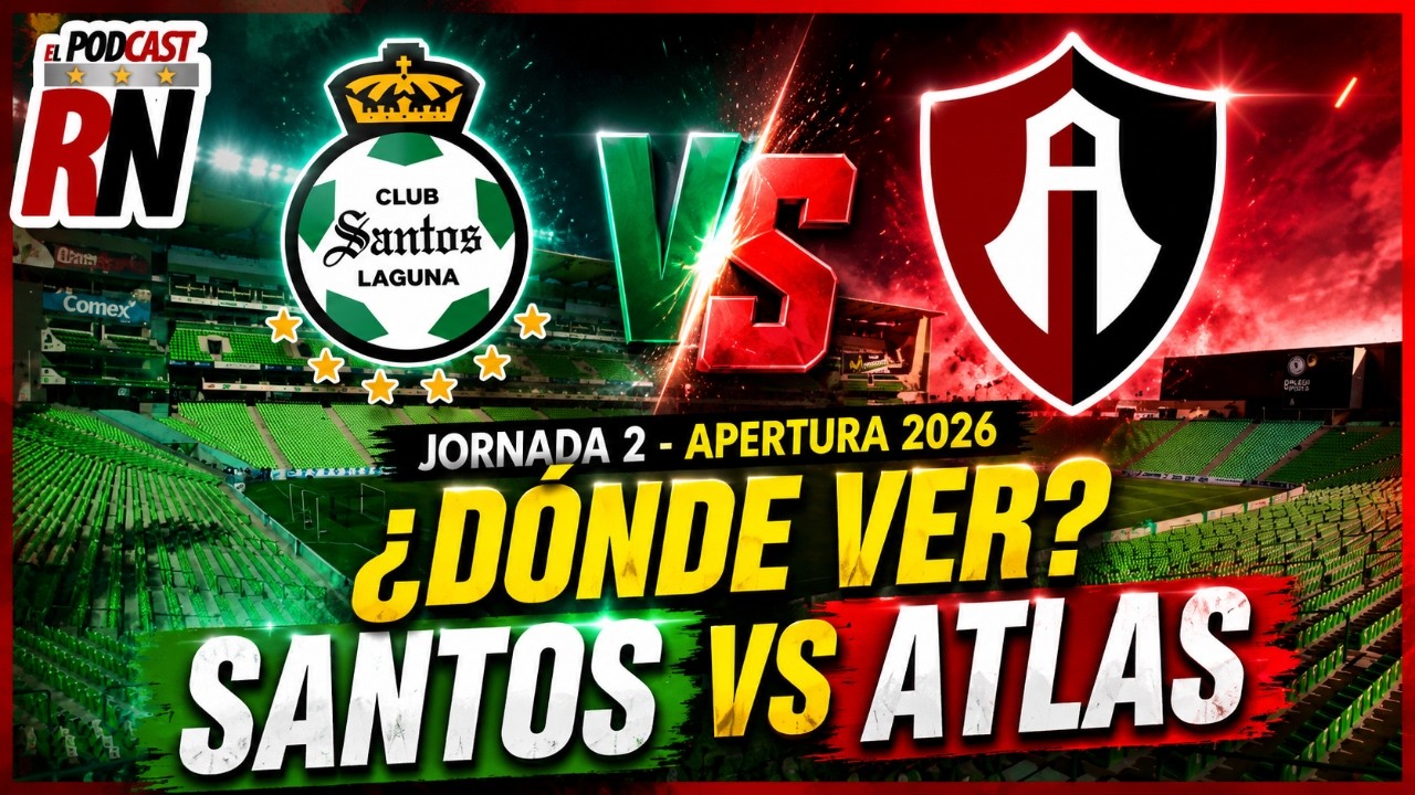 SANTOS VS ATLAS - LIGA MX JORNADA 2 AP26 EN VIVO - ¿Cómo Ver GRATIS? | EL PODCAST DEL ROJINEGRO