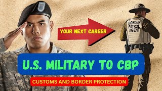 Military to CBP: Your Next Mission Starts at the Border