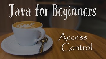 Access Control - Java for Beginners - 31