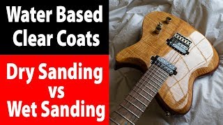 Water Based Clear Coats Wet Sanding vs Dry Sanding