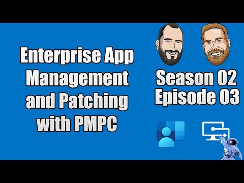 S02E03 - Enterprise App Management and Patching with Justin Chalfant and Cody Mathis of PMPC - (I.T)