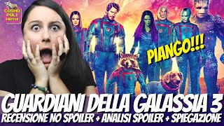 GUARDIANI DELLA GALASSIA vol 3: PIANGO! RECENSIONE NO SPOILER + SPOILER SPIEGAZIONE del FILM MARVEL